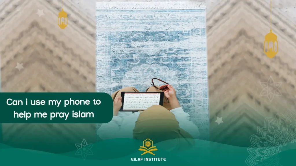 Can I use my phone to help me pray islam