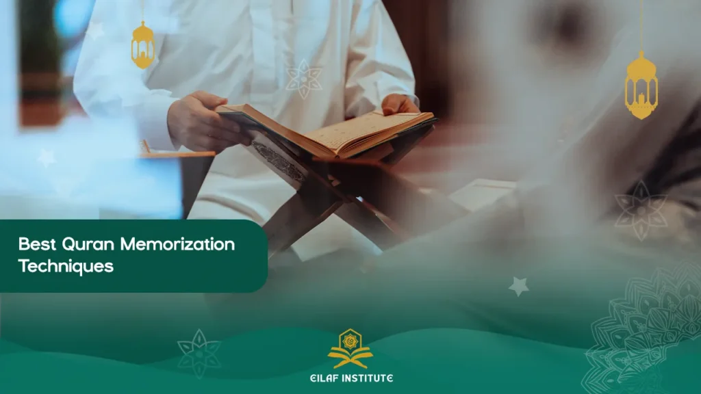 Best Quran Memorization Techniques