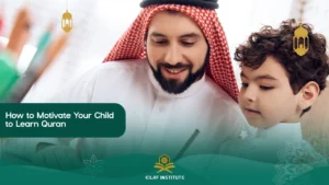 How to Motivate Your Child to Learn Quran