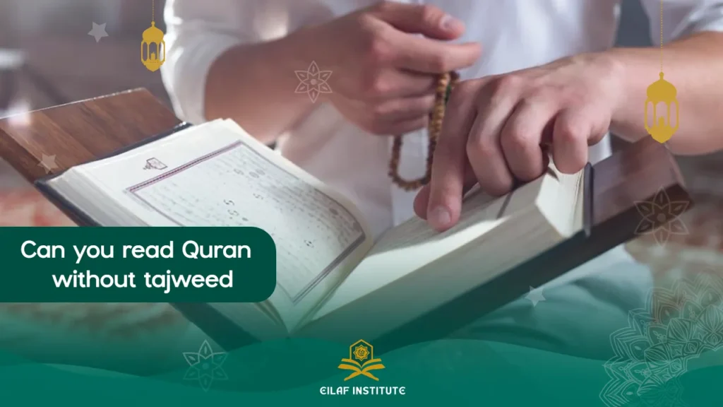 Can You Read Quran Without Tajweed